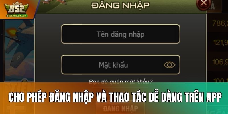 Cho phép đăng nhập và thao tác dễ dàng trên app