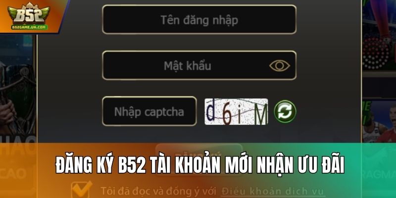 Đăng ký B52 tài khoản mới nhận ưu đãi