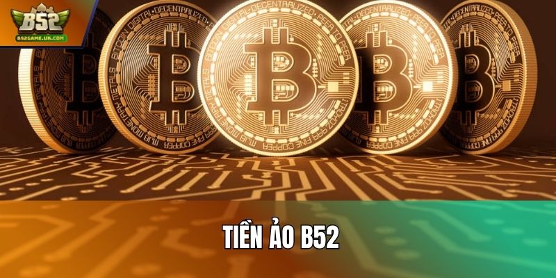 Tiền ảo B52: Giải thích dễ hiểu cho người mới tìm hiểu
