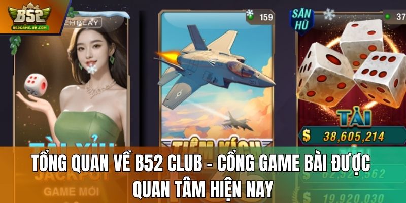 Tổng quan về B52 Club – Cổng game bài được quan tâm hiện nay